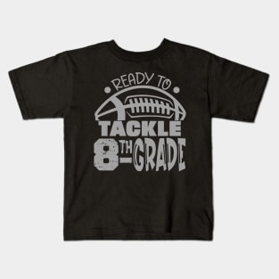 Ready To Tackle Eighth Grade First Day Of School Football Kids T-Shirt